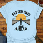 Better Days Ahead Sunrise T-Shirt