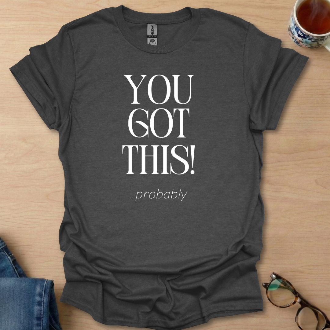 You Got This probably