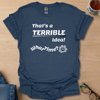 That's a Terrible Idea