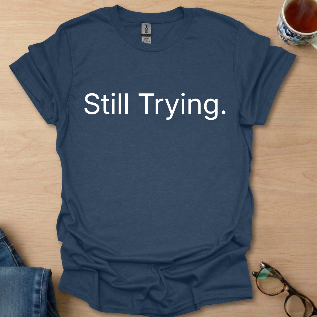 Still Trying.