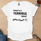 That's a Terrible Idea