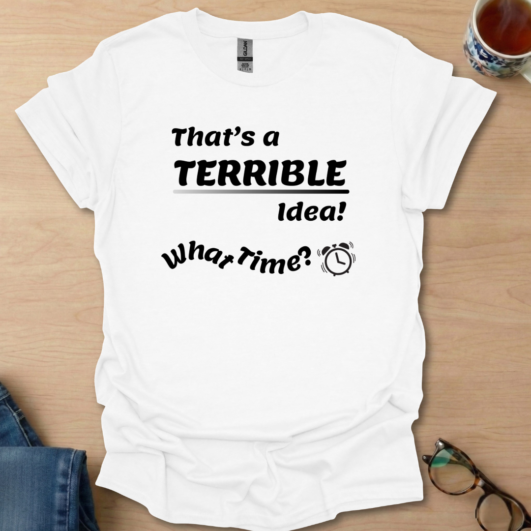 That's a Terrible Idea