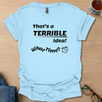 That's a Terrible Idea