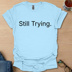 Still Trying.
