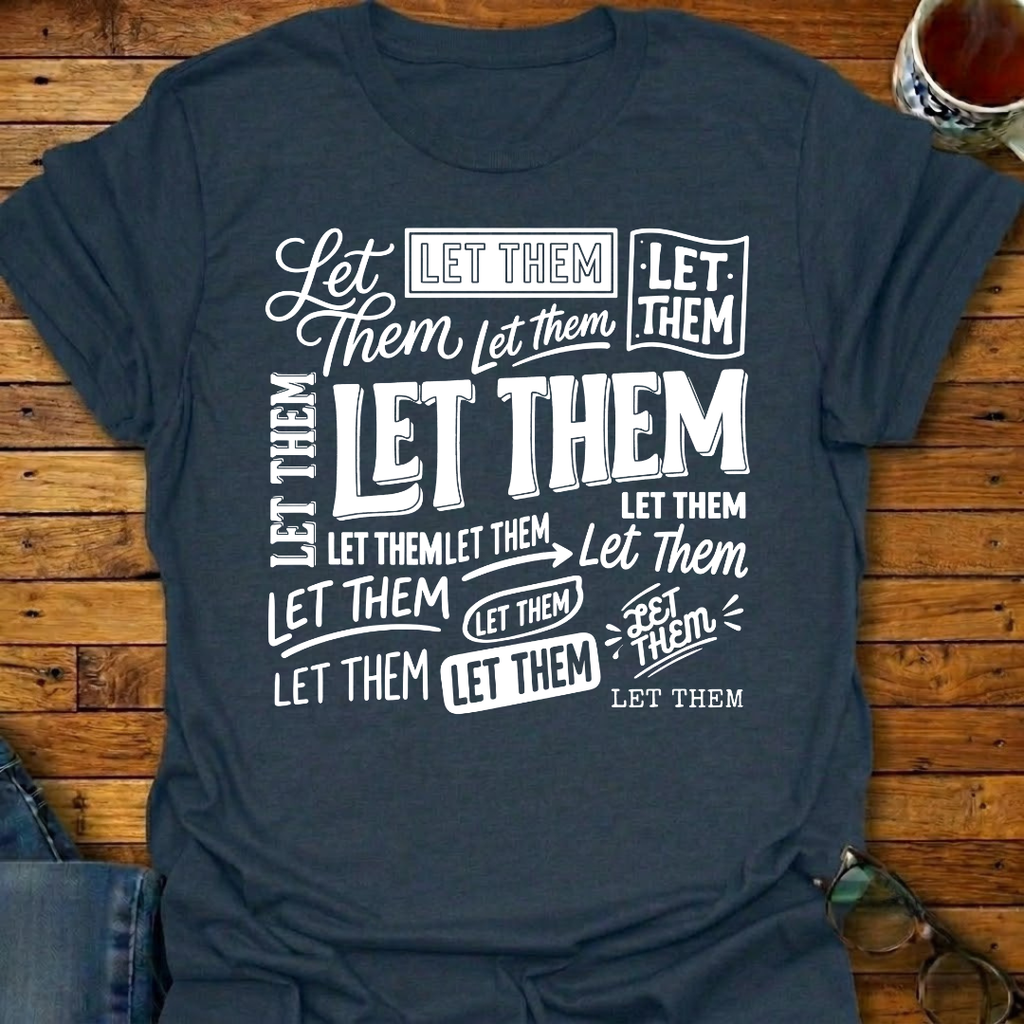 Let Them A Lot T-Shirt