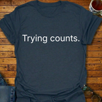 Trying Counts T-Shirt