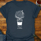 You Got This Prob Coffee T-Shirt