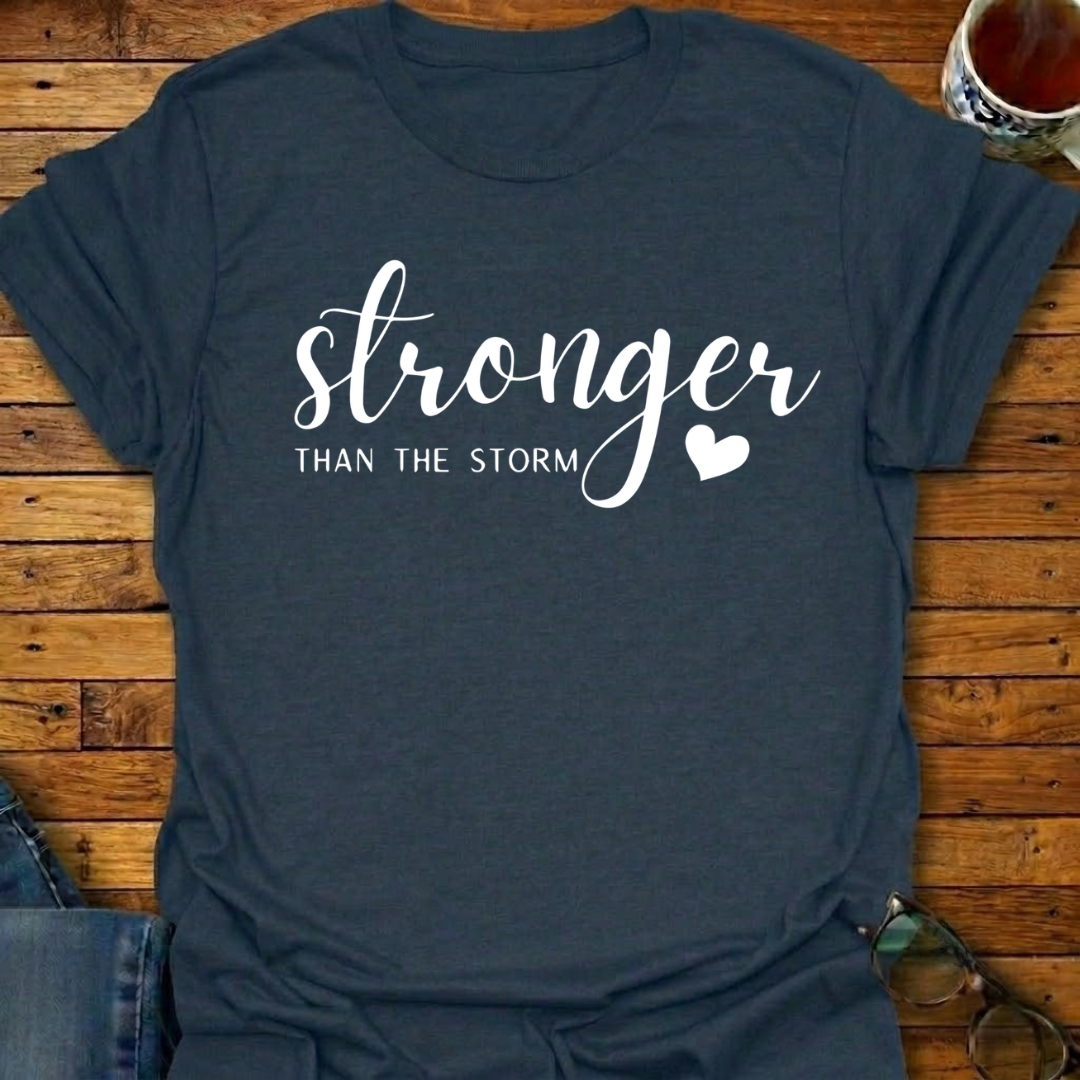 Stronger Than The Storm T-Shirt