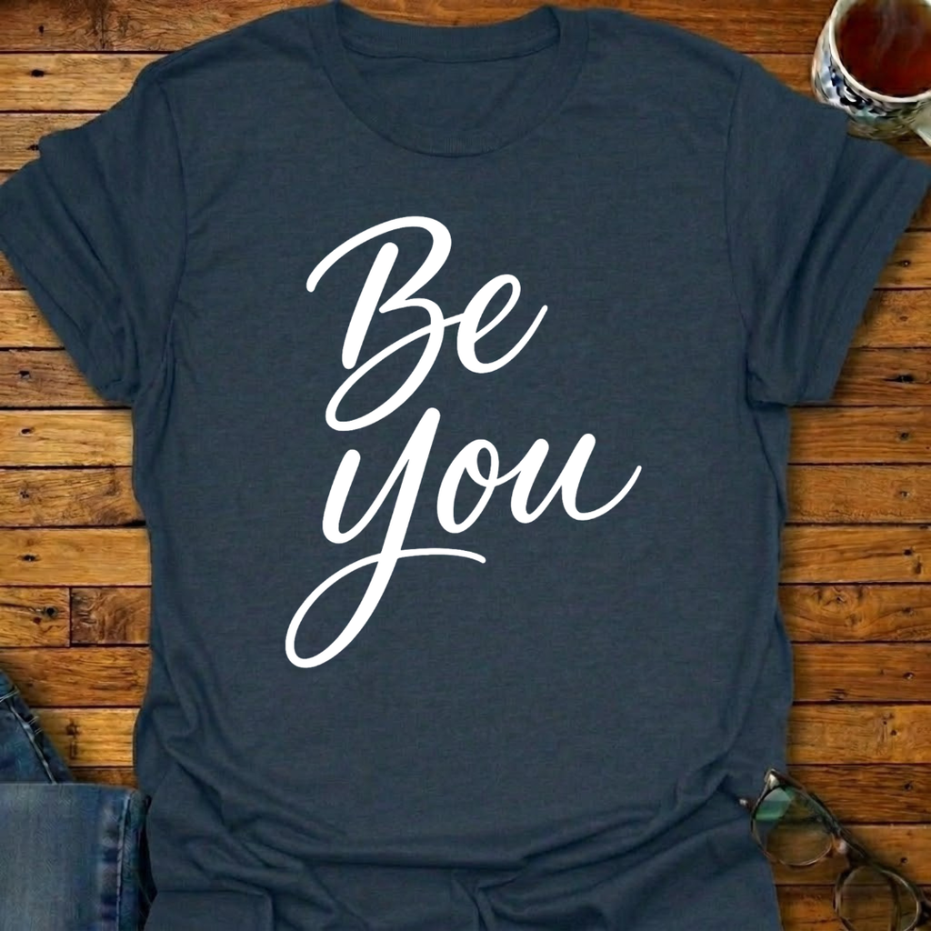 Be You T-Shirt