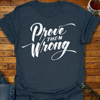 Prove Them Wrong T-Shirt
