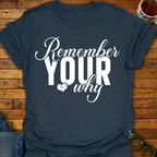 Remember Your Why T-Shirt