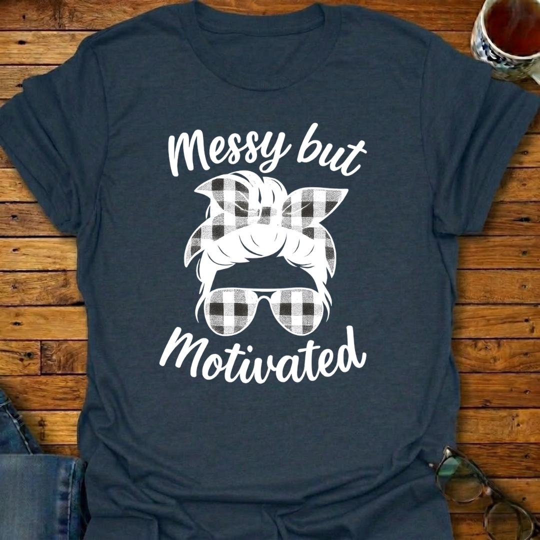 Messy But Motivated T-Shirt