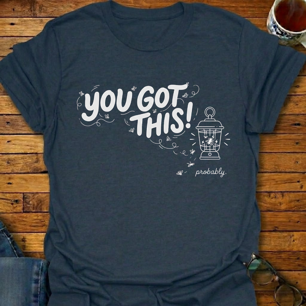 You Got This! prob Lantern T-Shirt
