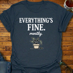 Everything's Fine Mostly Plant T-Shirt