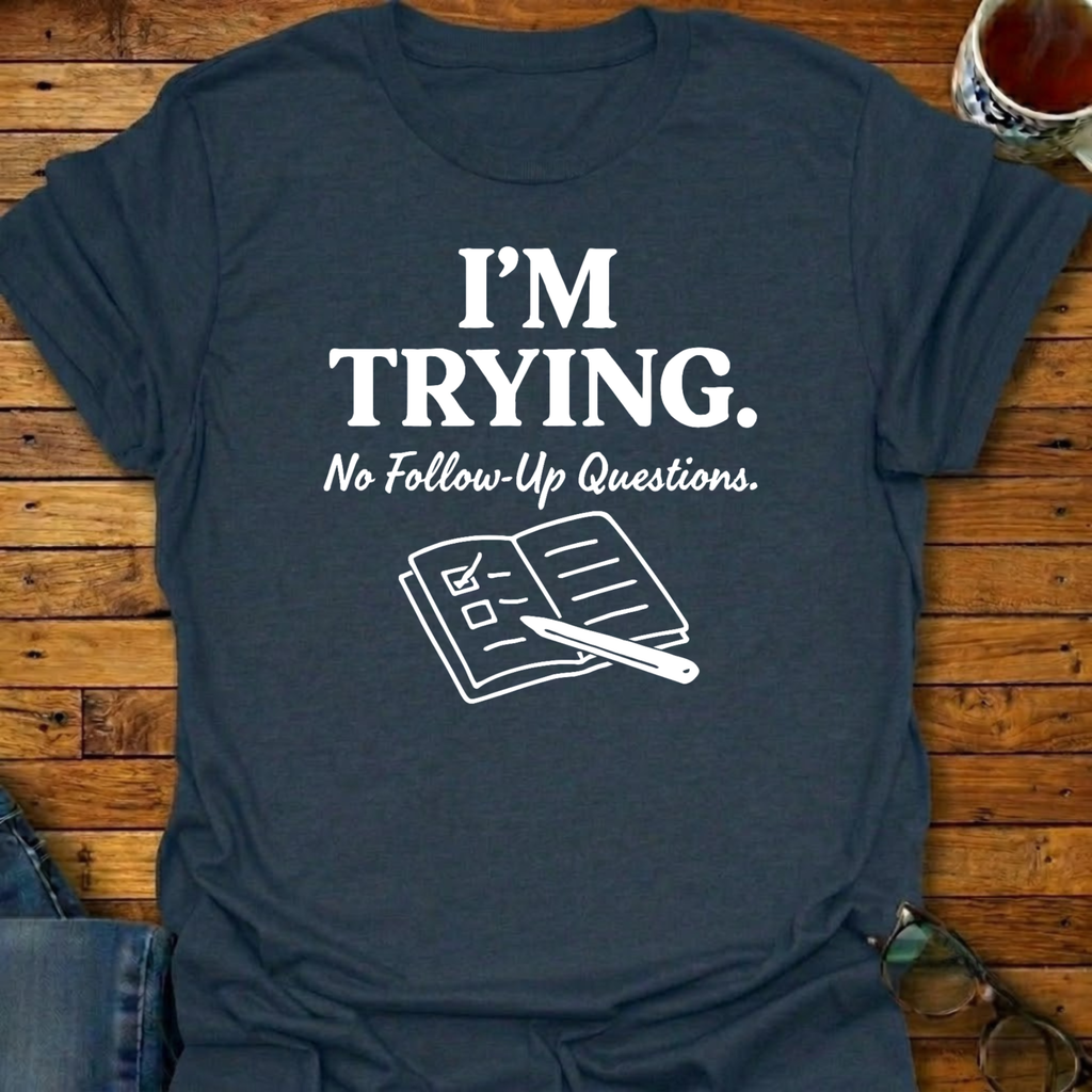 Im Trying No Followup Notebook T-Shirt