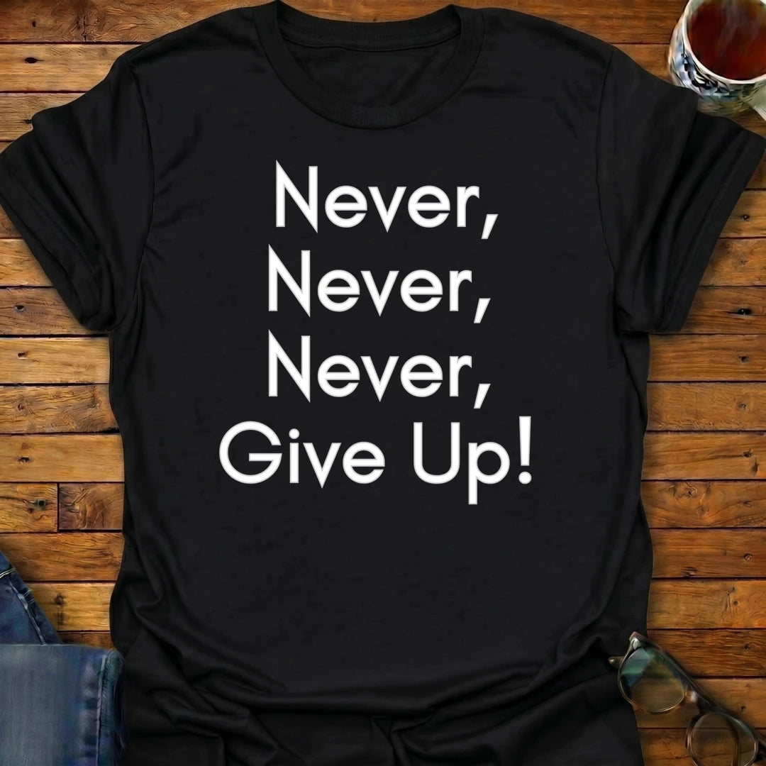 Never Give Up Simple T-Shirt