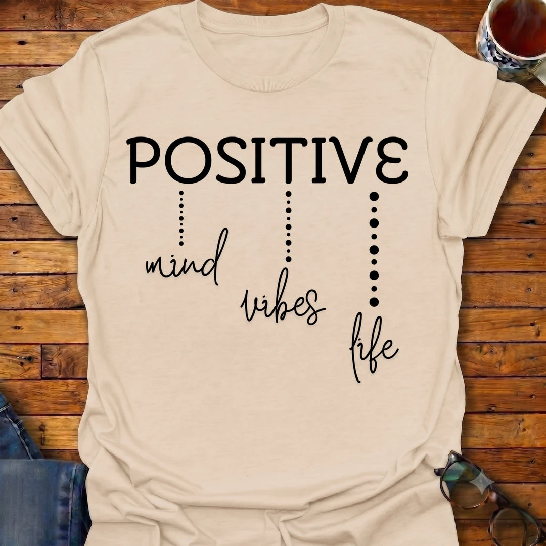 Positive Mind Vibes Life T-Shirt