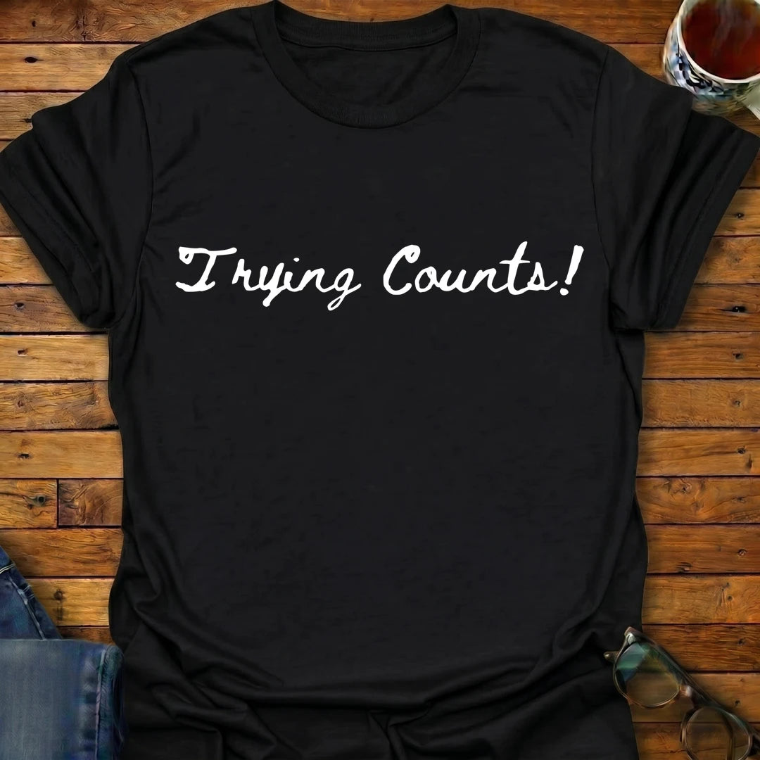 Trying Counts Simply T-Shirt