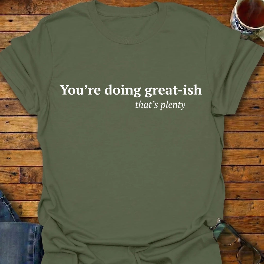 You're doing great-ish T-Shirt