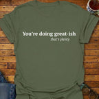 You're doing great-ish T-Shirt