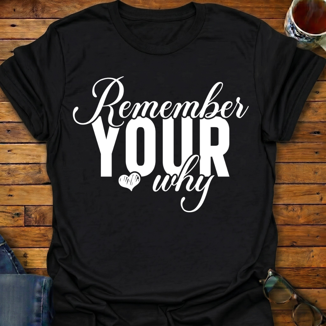 Remember Your Why T-Shirt