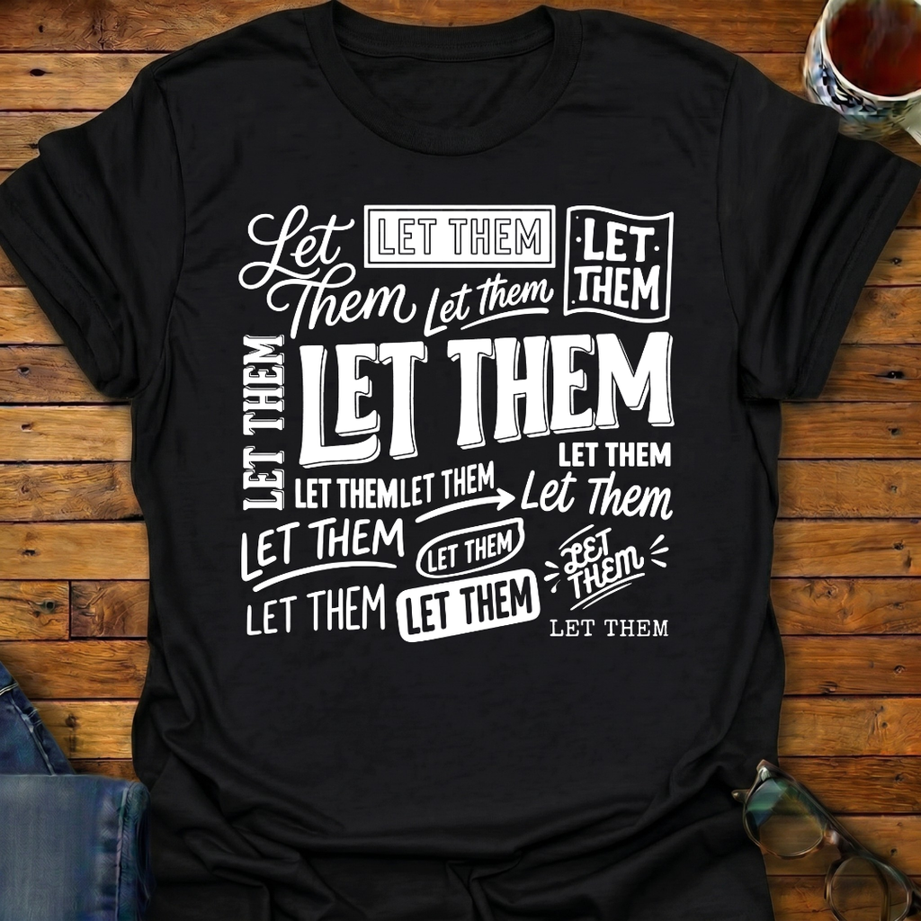 Let Them A Lot T-Shirt