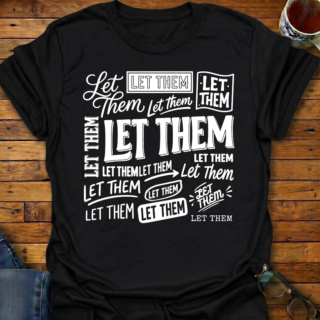 Let Them A Lot T-Shirt