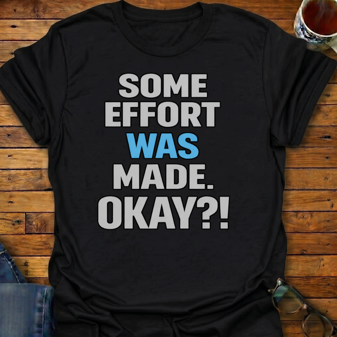 Some Effort Was Made T-Shirt