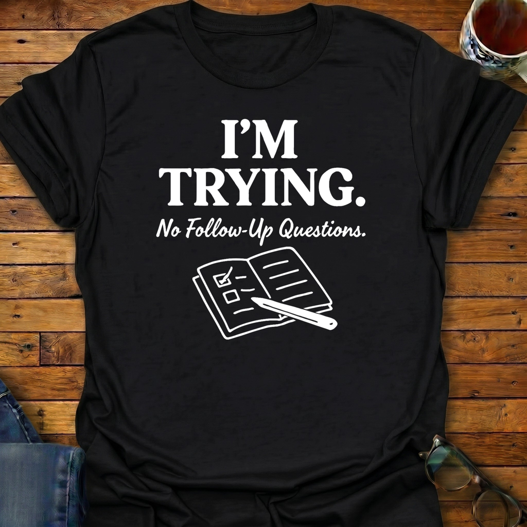 Im Trying No Followup Notebook T-Shirt