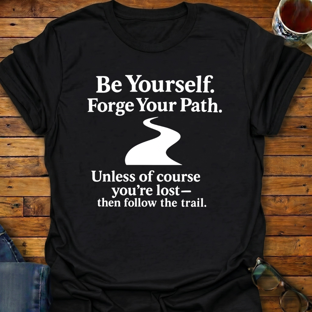 Follow Your Path Unless Lost T-Shirt