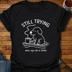 Still Trying Pup T-Shirt