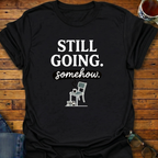 Still Going somehow T-Shirt
