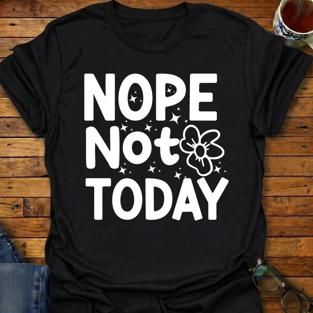 Nope-Not-Today T-Shirt