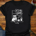 It's All Good mostly Cat Coffee T-Shirt