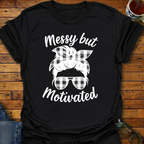 Messy But Motivated T-Shirt