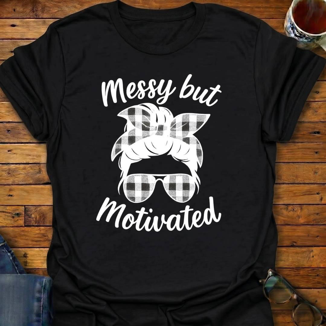 Messy But Motivated T-Shirt