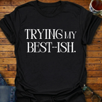 Trying My Best-ish T-Shirt