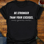 Be Stronger Than Your Excuses T-Shirt