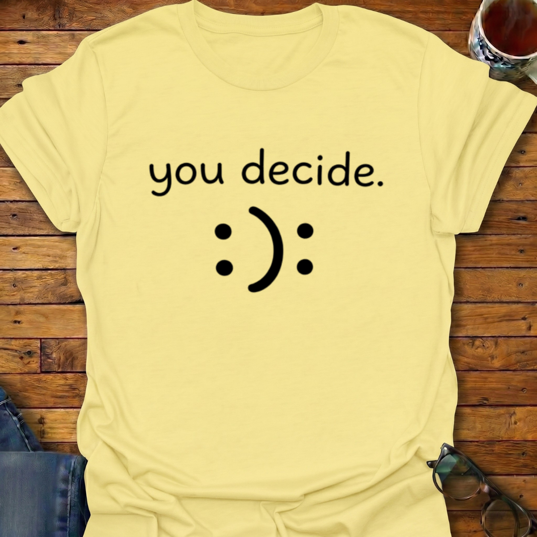 You Decide T-Shirt