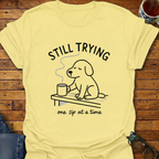 Still Trying Pup T-Shirt