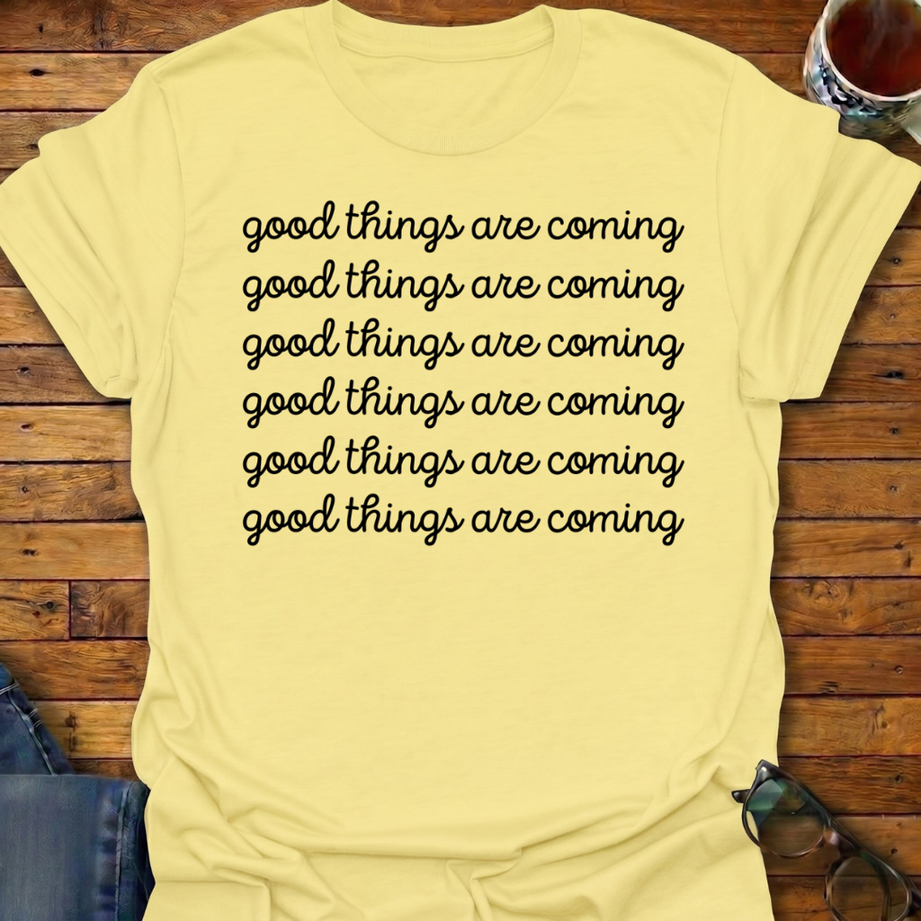 Good Things Are Coming Simple T-Shirt