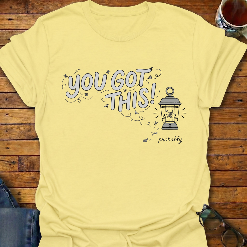 You Got This! prob Lantern T-Shirt