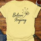 Believe Anyway Dandelion T-Shirt