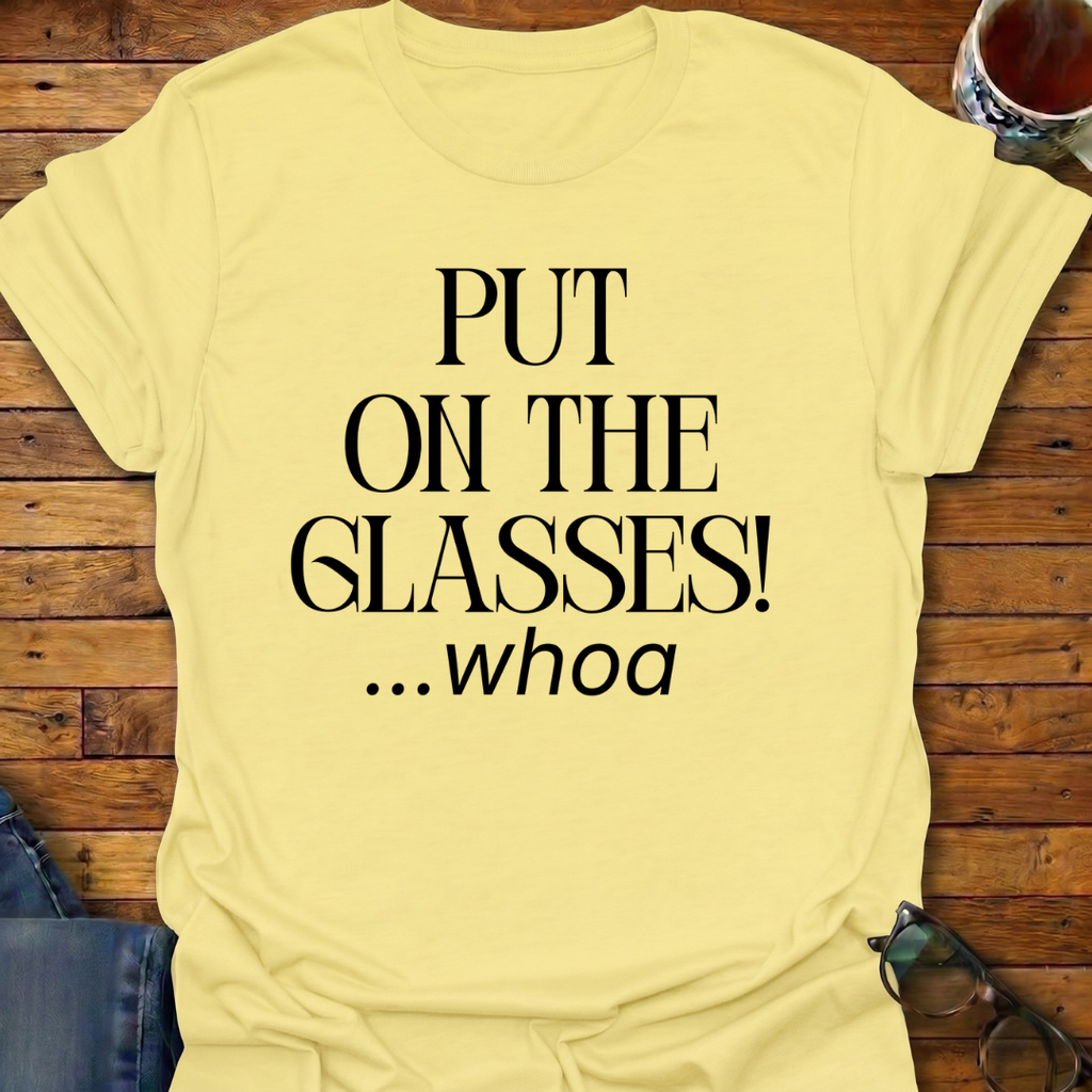 Put On The Glasses! T-Shirt