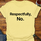 Respectfully, No T-Shirt