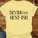 Trying My Best-ish T-Shirt
