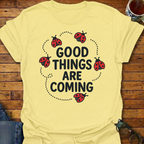 Good Things Are Coming Lady Bugs T-Shirt