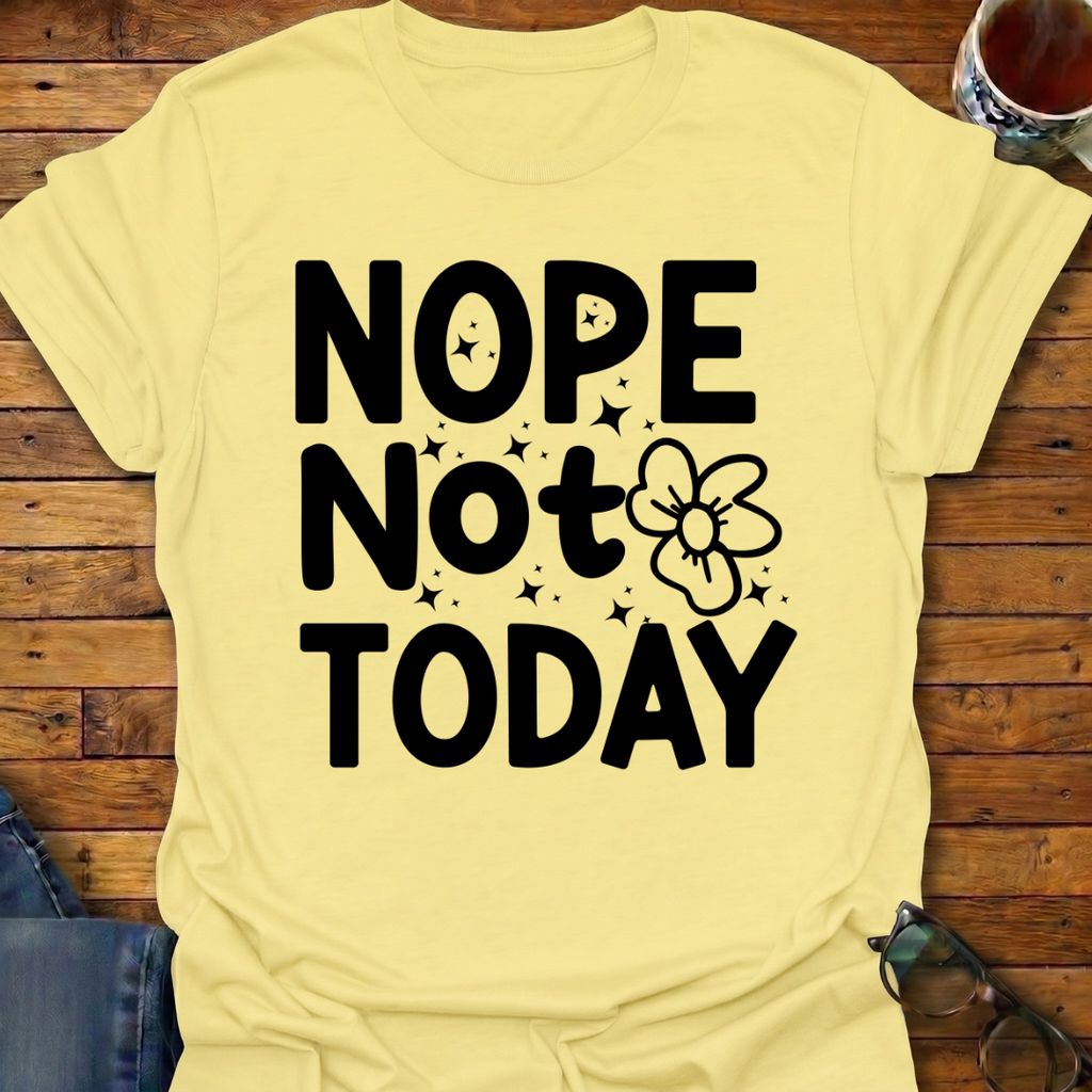 Nope-Not-Today T-Shirt