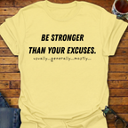 Be Stronger Than Your Excuses T-Shirt