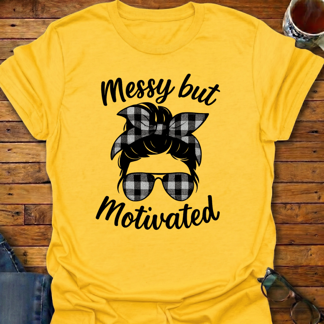 Messy But Motivated T-Shirt